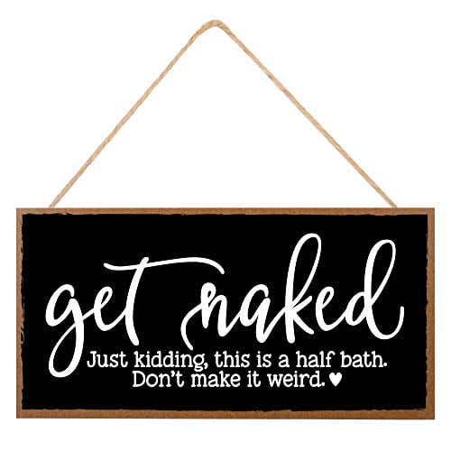 Get Naked Wood Sign Ready to Hang! Bathroom Funny Sign 